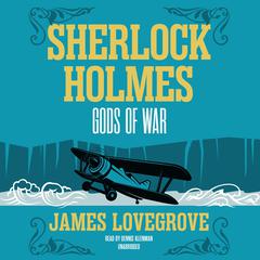 Sherlock Holmes: Gods of War by James Lovegrove audiobook