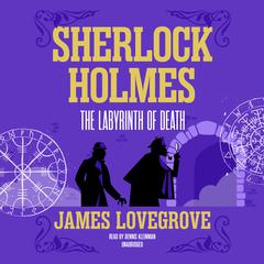 Sherlock Holmes: The Labyrinth of Death by James Lovegrove audiobook