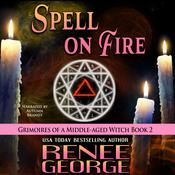 Spell On Fire by  Renee George audiobook