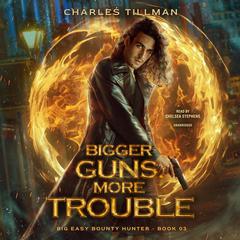 Bigger Guns, More Trouble by Charles Tillman audiobook
