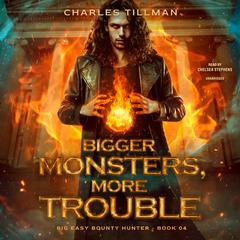 Bigger Monsters, More Trouble by Charles Tillman audiobook