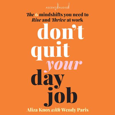 Don't Quit Your Day Job by Aliza Knox audiobook
