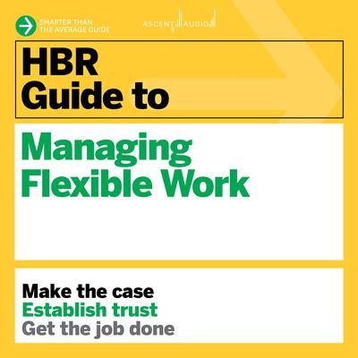 HBR Guide to Managing Flexible Work by Harvard Business Review audiobook