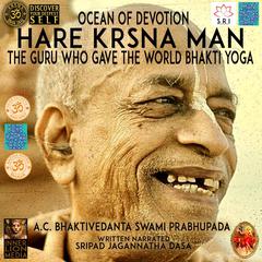 Ocean Of Devotion Hare Hrsna Man The Guru Who Gave The World Bhakti Yoga A.C. Bhaktivedanta Swami Prabhupada by Jagannatha Dasa audiobook