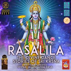 Rasalila The Divine Dance - Stories Of Sri Krsna by Jagannatha Dasa audiobook