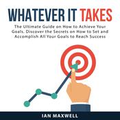 Whatever It Takes by  Ian Maxwell audiobook