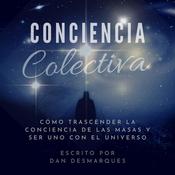 Conciencia Colectiva by  Dan Desmarques audiobook