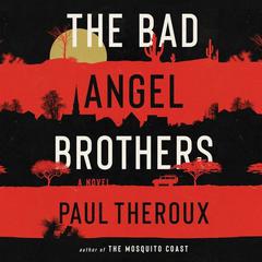 The Bad Angel Brothers by Paul Theroux audiobook
