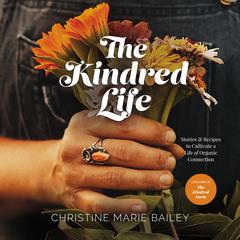 The Kindred Life by Christine Marie Bailey audiobook