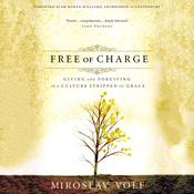 Free of Charge by  Miroslav Volf audiobook