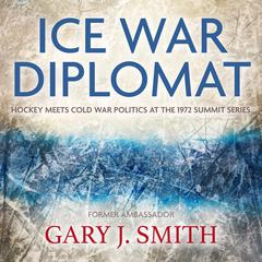 Ice War Diplomat by Gary J. Smith audiobook