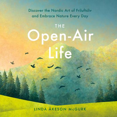 The Open-Air Life by Linda Åkeson Mcgurk audiobook