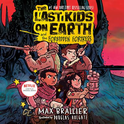 The Last Kids on Earth and the Forbidden Fortress by Max Brallier audiobook