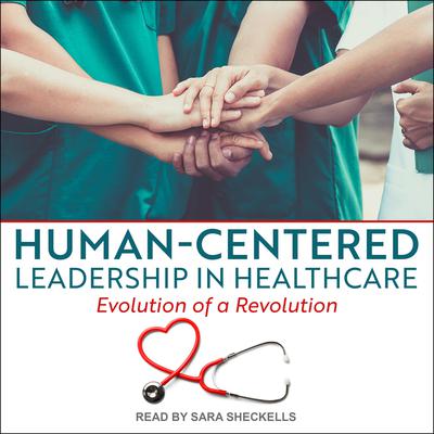 Human-Centered Leadership in Healthcare by Susan Campis audiobook