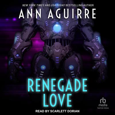 Renegade Love by Ann Aguirre audiobook