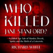 Who Killed Jane Stanford? by  Richard White audiobook
