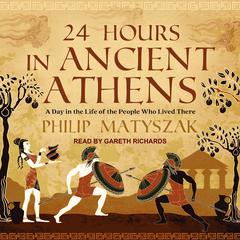 24 Hours in Ancient Athens by Philip Matyszak audiobook