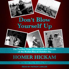 Don't Blow Yourself Up by Homer Hickam audiobook