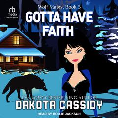 Gotta Have Faith by Dakota Cassidy audiobook