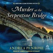 Murder at the Serpentine Bridge by  Andrea Penrose audiobook