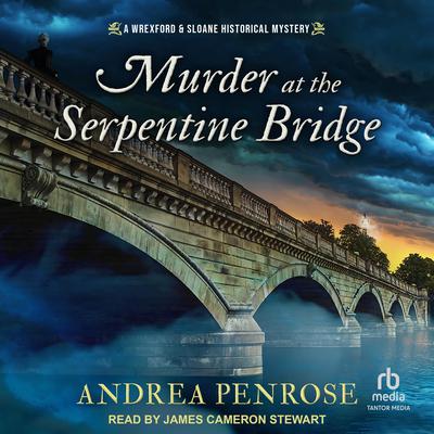 Murder at the Serpentine Bridge by Andrea Penrose audiobook