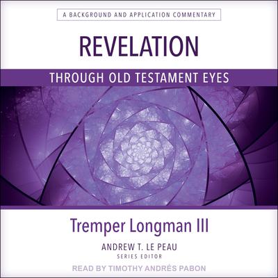 Revelation Through Old Testament Eyes by Tremper Longman audiobook