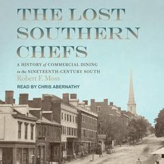 The Lost Southern Chefs by Robert Moss audiobook