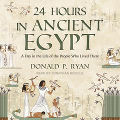 24 Hours in Ancient Egypt by Donald P. Ryan audiobook