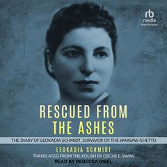 Rescued from the Ashes by Leokadia Schmidt audiobook