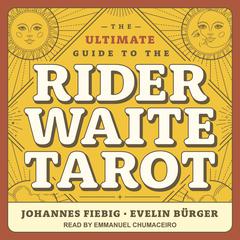 The Ultimate Guide to the Rider Waite Tarot by Johannes Fiebig audiobook