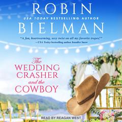 The Wedding Crasher and the Cowboy by Robin Bielman audiobook