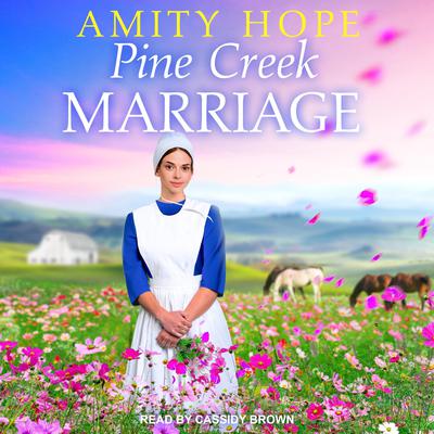 Pine Creek Marriage by Amity Hope audiobook