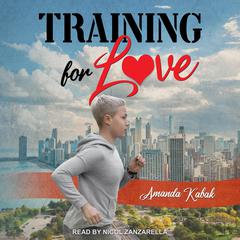 Training for Love by Amanda Kabak audiobook