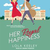 Her Royal Happiness by  Lola Keeley audiobook
