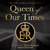 Queen of Our Times by  Robert Hardman audiobook