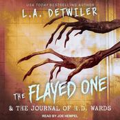 The Flayed One & The Journal of H.D. Wards by  L.A. Detwiler audiobook
