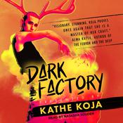 Dark Factory by  Kathe Koja audiobook