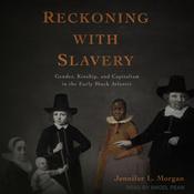 Reckoning with Slavery by  Jennifer L. Morgan audiobook