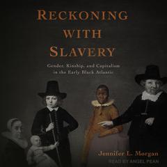 Reckoning with Slavery by Jennifer L. Morgan audiobook
