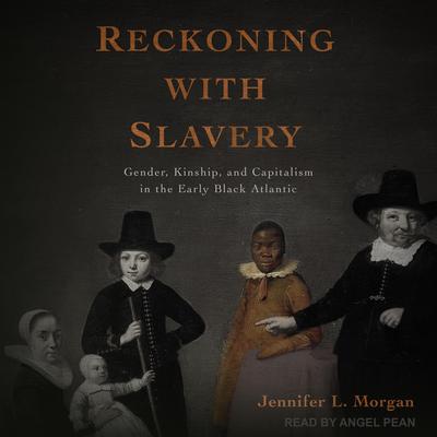 Reckoning with Slavery by Jennifer L. Morgan audiobook