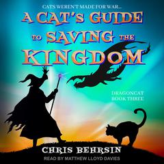 A Cat's Guide to Saving the Kingdom by Chris Behrsin audiobook