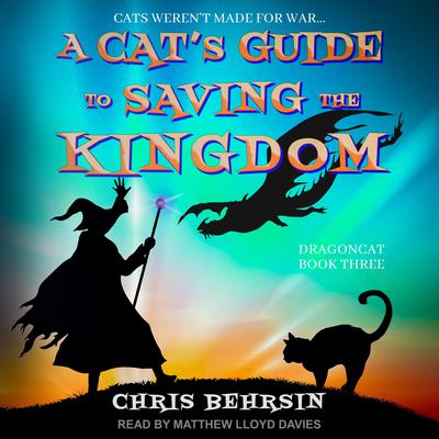 A Cat's Guide to Saving the Kingdom by Chris Behrsin audiobook