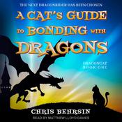 A Cat's Guide to Bonding with Dragons by  Chris Behrsin audiobook