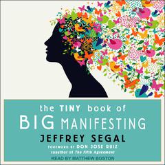 The Tiny Book of Big Manifesting by Jeffrey Segal audiobook