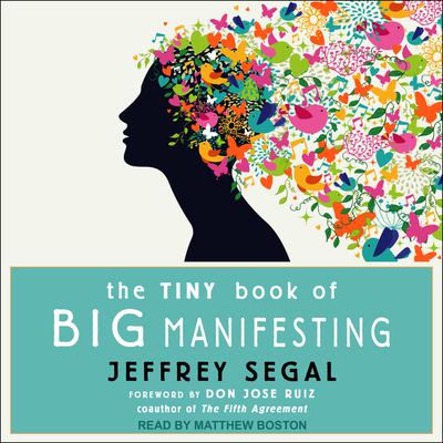 The Tiny Book of Big Manifesting by Jeffrey Segal audiobook