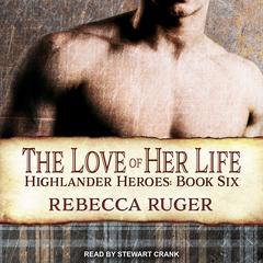 The Love of Her Life by Rebecca Ruger audiobook