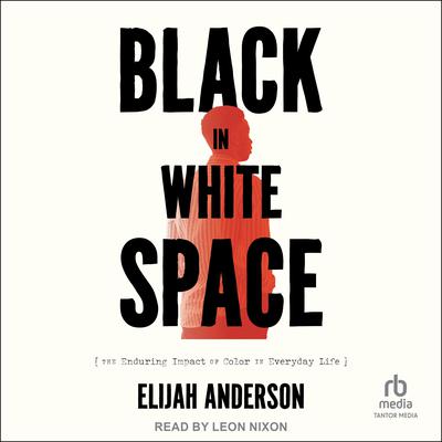 Black in White Space by Elijah Anderson audiobook