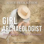 Girl Archaeologist by  Alice Beck Kehoe audiobook