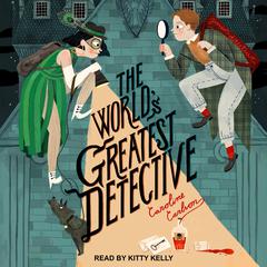 The World's Greatest Detective by Caroline Carlson audiobook