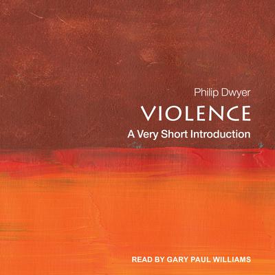 Violence by Philip Dwyer audiobook